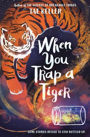When You Trap a Tiger : (Newbery Medal Winner) - Tae Keller
