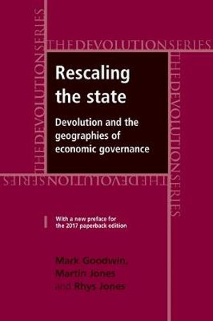 Devolution : Devolution and the geographies of economic governance - Mark Goodwin