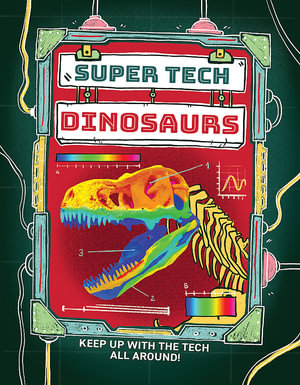 Super Tech : Dinosaurs - Clive Gifford