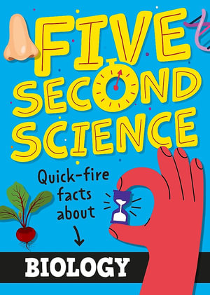 Five Second Science : Quick-fire Facts About Biology - Minerva Black