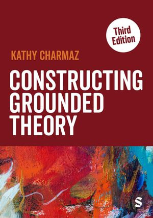 Constructing Grounded Theory : Introducing Qualitative Methods series - Kathy Charmaz