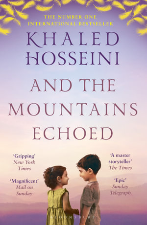 And the Mountains Echoed : Bloomsbury Publishing - Khaled Hosseini