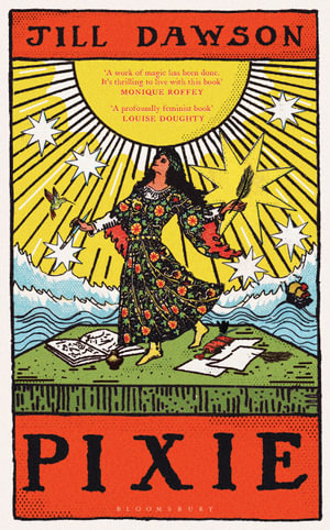 Pixie : 'A writer of considerable talent' FINANCIAL TIMES - Jill Dawson