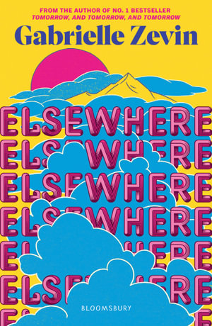 Elsewhere : From the author of no. 1 bestseller Tomorrow, and Tomorrow, and Tomorrow - Gabrielle Zevin