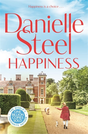 Happiness : The inspirational new story of courage and self-love from the billion copy bestseller - Danielle Steel