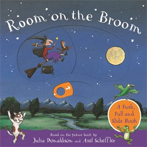 Room on the Broom : A Push, Pull and Slide Book - Julia Donaldson