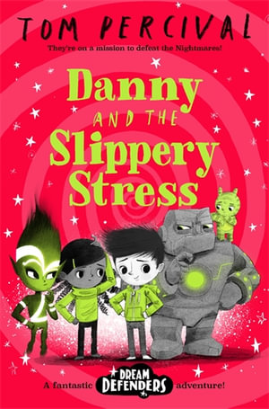 Danny and the Slippery Stress : Dream Defenders - Tom Percival