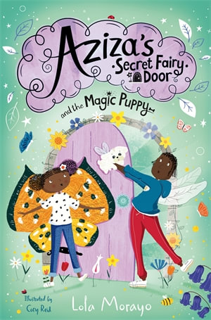 Aziza's Secret Fairy Door and the Magic Puppy : Aziza's Secret Fairy Door - Lola Morayo