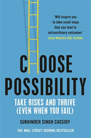 Choose Possibility : Task Risks and Thrive (Even When You Fail) - Sukhinder Singh Cassidy