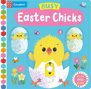 Busy Easter Chicks : A Push, Pull, Slide Book - Campbell Books