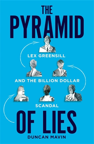 The Pyramid of Lies : The Prime Minister, the Banker and the Billion Pound Scandal - Duncan Mavin