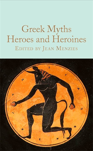 Greek Myths: Heroes and Heroines : Greek Myths - Various