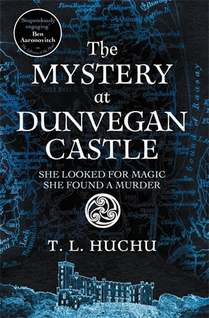 The Mystery at Dunvegan Castle : Stranger Things meets Rivers of London in this thrilling urban fantasy - T. L. Huchu