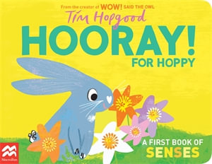 Hooray for Hoppy : A First Book of Senses - Tim Hopgood