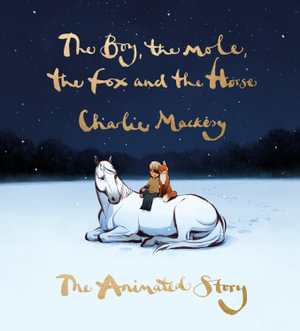 The Boy, the Mole, the Fox and the Horse: The Animated Story : Winner 2023 Oscar for best animated short - Charlie Mackesy