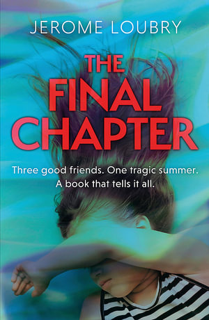 The Final Chapter : An absolutely gripping psychological thriller with a jaw-dropping twist - Jerome Loubry