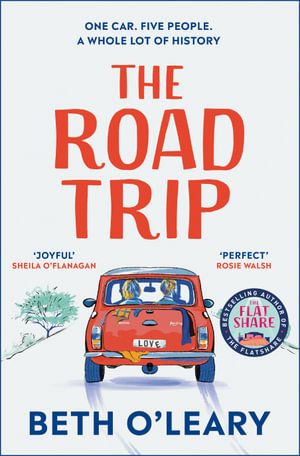 The Road Trip : The heart-warming new novel from the author of The Flatshare and The Switch - Beth O'Leary