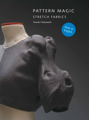 Pattern Magic : Stretch Fabrics - Tomoko Nakamichi