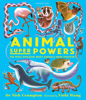 Animal Super Powers : The Most Amazing Ways Animals Have Evolved - Nick Crumpton