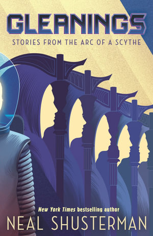 Gleanings : Stories from the Arc of a Scythe - Neal Shusterman