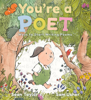 You're a Poet : Ways to Start Writing Poems - Sean Taylor