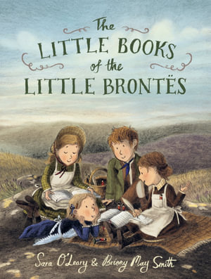 The Little Books of the Little Brontës - Sara O'Leary