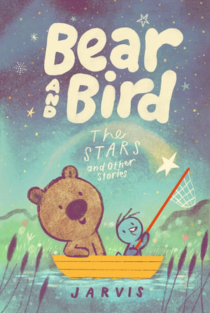 Bear and Bird : The Stars and Other Stories - Jarvis