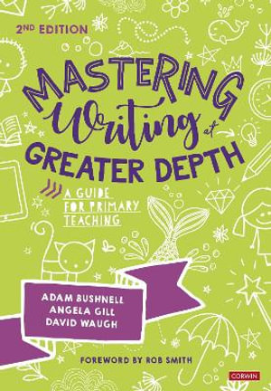 Mastering Writing at Greater Depth : A guide for primary teaching - Adam Bushnell