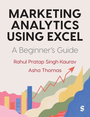 Marketing Analytics Using Excel : A Beginner's Guide - Rahul Pratap Singh Kaurav