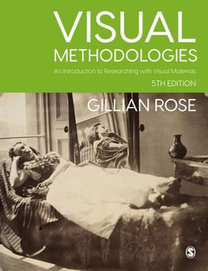 Visual Methodologies : An Introduction to Researching with Visual Materials - Gillian Rose