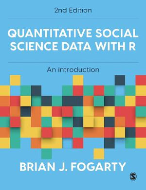 Quantitative Social Science Data with R : An Introduction - Brian J Fogarty