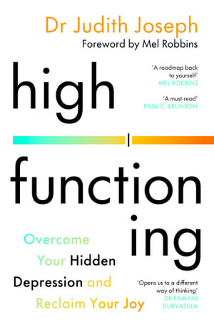 High Functioning : Overcome Your Hidden Depression and Reclaim Your Joy - Judith Joseph