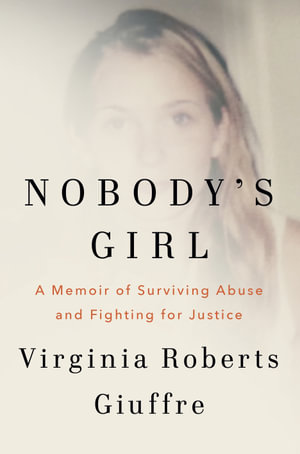 Nobody's Girl Nobody's Girl : A Memoir of Surviving Abuse and Fighting for Justice - Virginia Roberts Giuffre
