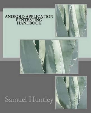 Android Application Pentesting Handbook - MR Samuel Huntley