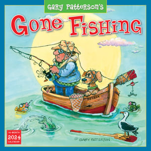 Gone Fishing by Gary Patterson - 2024 Wall Calendar by Sellers