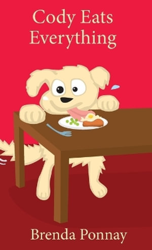 Cody Eats Everything : Cody the Dog - Brenda Ponnay