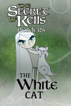 The White Cat : Secret of Kells Readers - Calee M. Lee
