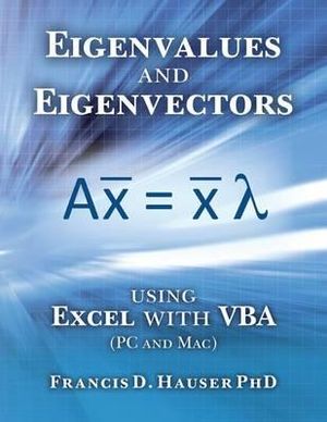 Eigenvalues and Eigenvectors Using Excel with VBA - Francis D Hauser Phd