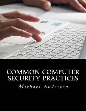 Common Computer Security Practices - Michael H Andersen