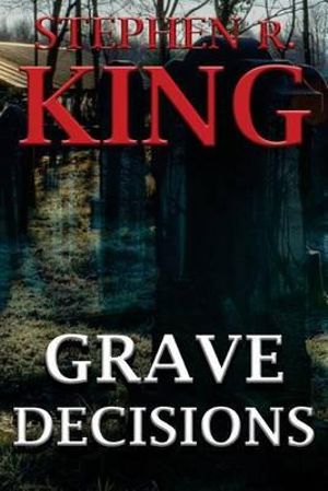 Grave Decisions - Stephen R King