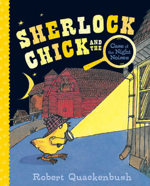 Sherlock Chick and the Case of the Night Noises : Sherlock Chick - Robert Quackenbush