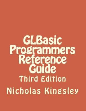GLBasic Programmers Reference Guide : Third Edition - MR Nicholas J Kingsley