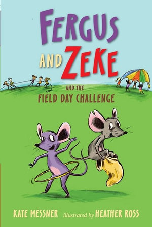Fergus and Zeke and the Field Day Challenge : Fergus and Zeke - Kate Messner