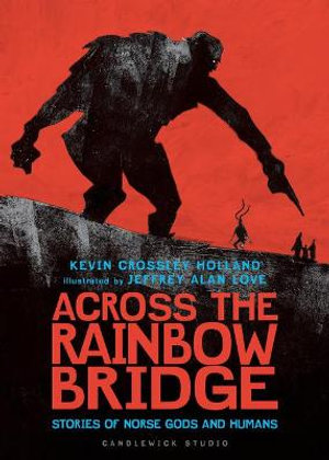Across the Rainbow Bridge : Stories of Norse Gods and Humans - Kevin Crossley-Holland