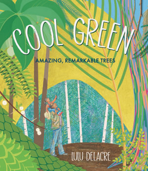 Cool Green : Amazing, Remarkable Trees - Lulu Delacre