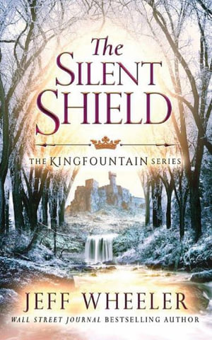 The Silent Shield : Kingfountain - Jeff Wheeler