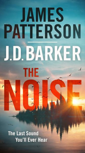 The Noise : A Thriller - James Patterson