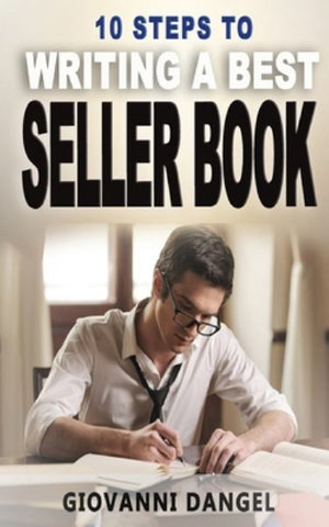 10 Steps to Writing a Best Seller Book : 10 Steps Books - Giovanni Dangel