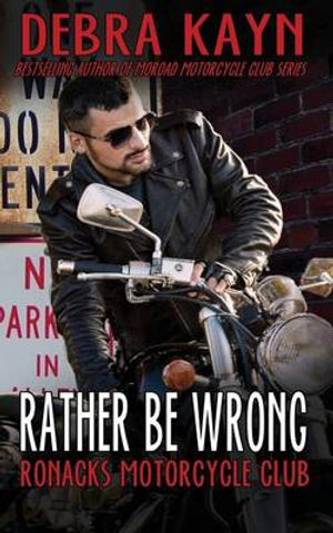 Rather Be Wrong : Ronacks Motorcycle Club - Debra Kayn