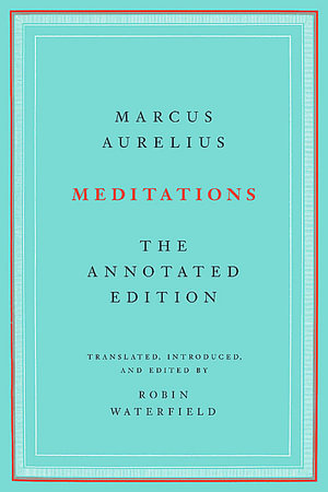 Meditations : The Annotated Edition - Marcus Aurelius